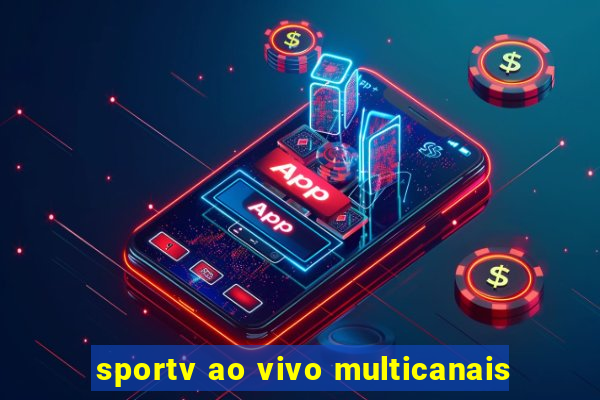 sportv ao vivo multicanais